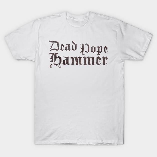 Dead Pope Hammer (black) T-Shirt by Surplusweird